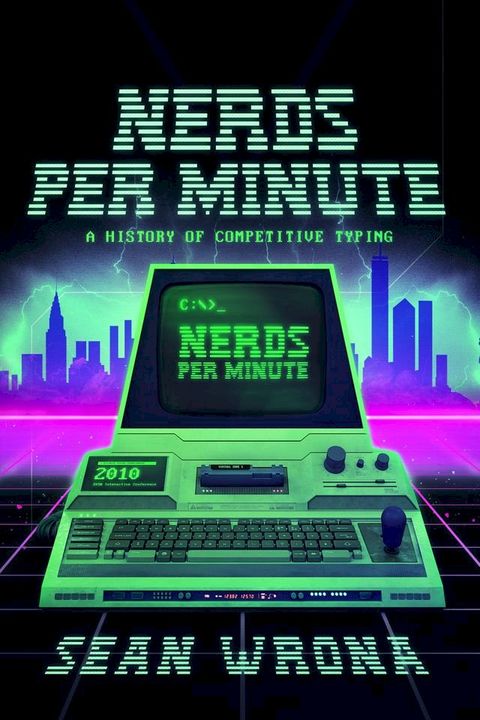 Nerds per Minute: A History of Competitive Typing(Kobo/電子書)