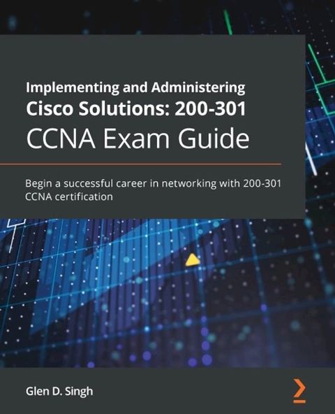 Implementing and Administering Cisco Solutions: 200-301 CCNA Exam Guide(Kobo/電子書)