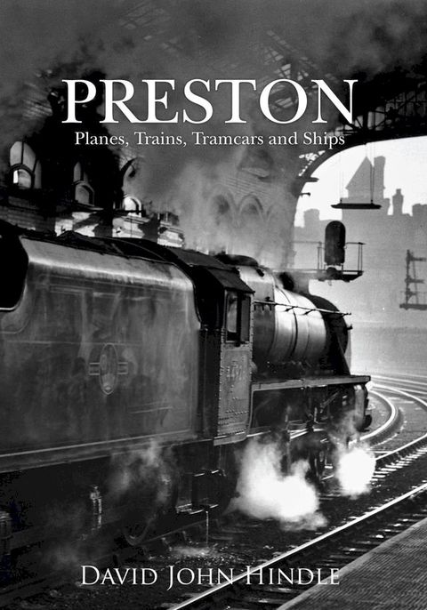 Preston Planes, Trains, Tramcars and Ships(Kobo/電子書)