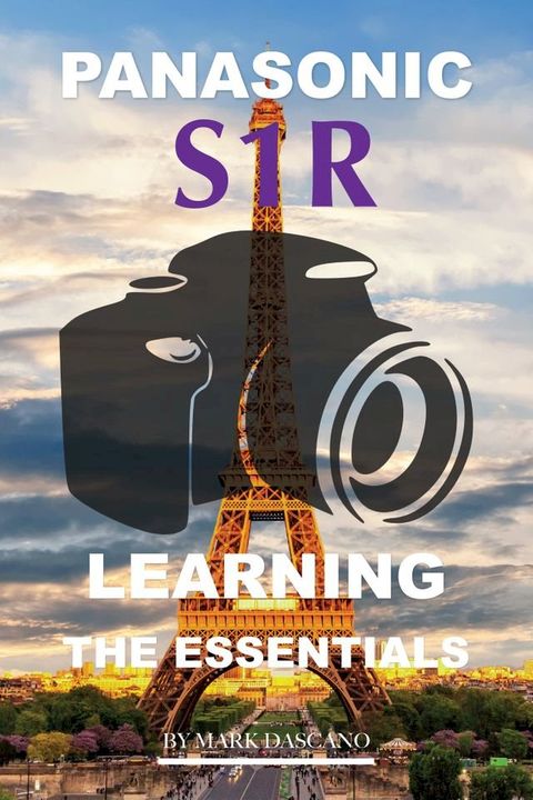 Panasonic S1r: Learning the Essentials(Kobo/電子書)