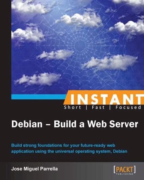 Instant Debian: Build a Web Server(Kobo/電子書)