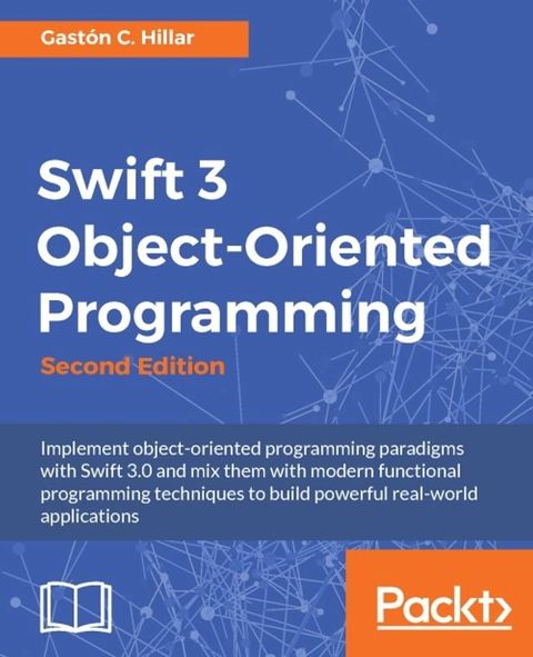 Swift 3 Object-Oriented Programming - Second Edition(Kobo/電子書)