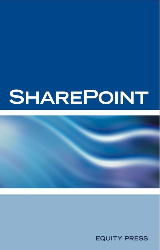  Microsoft Sharepoint Interview Questions: Share Point Certification Review(Kobo/電子書)