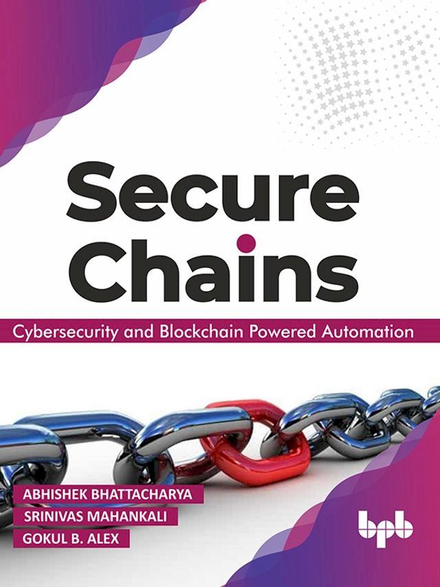  Secure Chains : Cybersecurity and Blockchain-powered automation(Kobo/電子書)