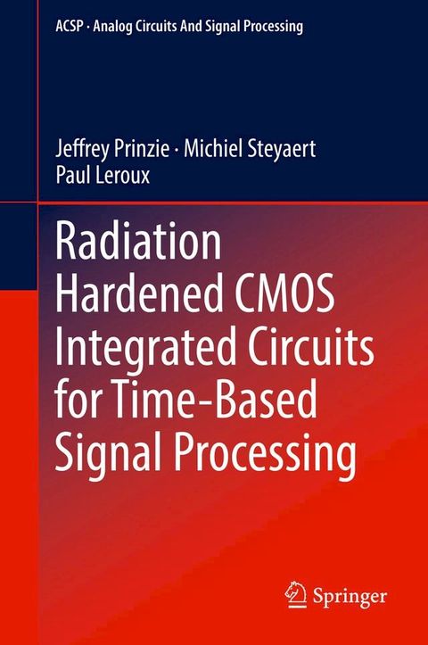 Radiation Hardened CMOS Integrated Circuits for Time-Based Signal Processing(Kobo/電子書)