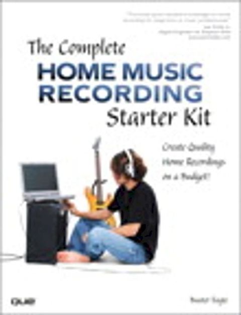 Complete Home Music Recording Starter Kit, The(Kobo/電子書)