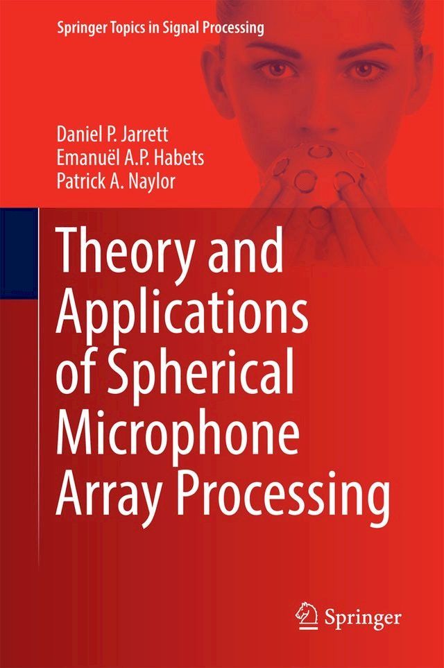  Theory and Applications of Spherical Microphone Array Processing(Kobo/電子書)