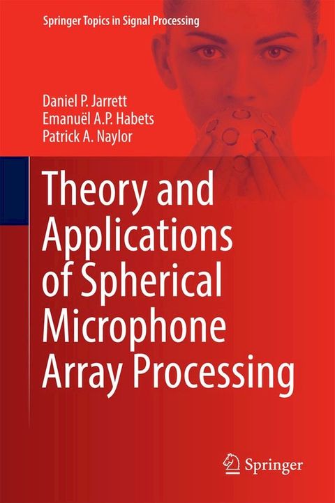 Theory and Applications of Spherical Microphone Array Processing(Kobo/電子書)