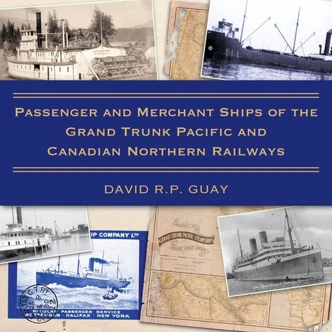 Passenger and Merchant Ships of the Grand Trunk Pacific and Canadian Northern Railways(Kobo/電子書)