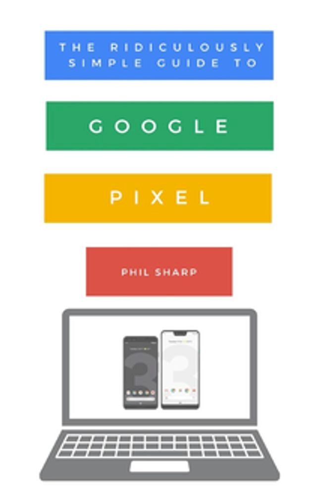  The Ridiculously Simple Guide to Google Pixel(Kobo/電子書)