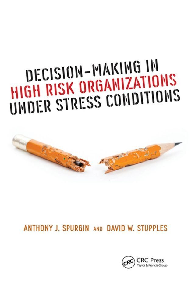  Decision-Making in High Risk Organizations Under Stress Conditions(Kobo/電子書)