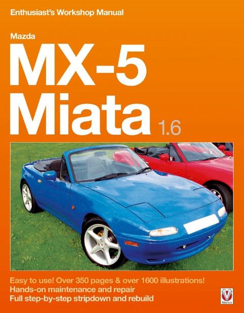 Mazda MX-5 Miata 1.6 Enthusiast’s Workshop Manual(Kobo/電子書)