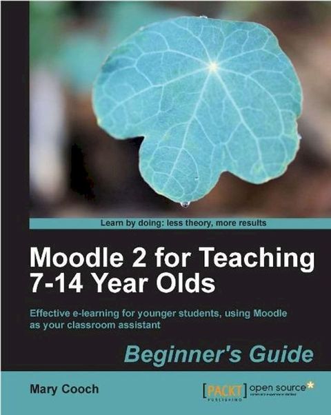 Moodle 2 for Teaching 7-14 Year Olds Beginner's Guide(Kobo/電子書)