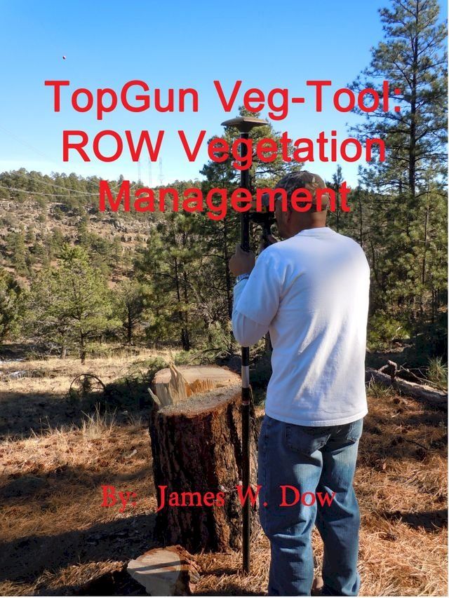  TopGun Veg-Tool: ROW Vegetation Management(Kobo/電子書)