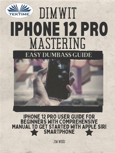 Dimwit IPhone 12 Pro Mastering(Kobo/電子書)