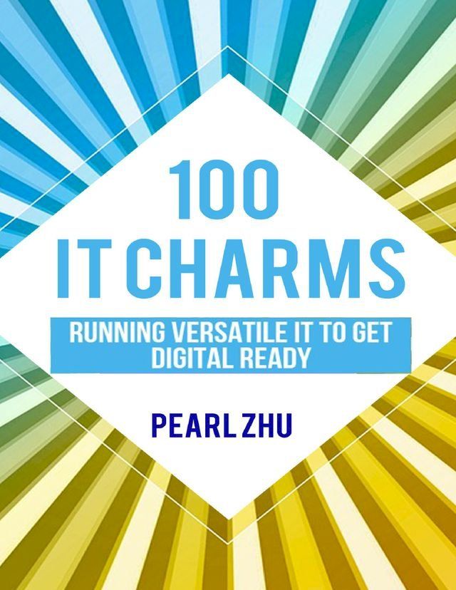  100 IT Charms: Running Versatile IT to get Digital Ready(Kobo/電子書)