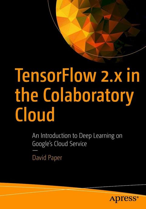 TensorFlow 2.x in the Colaboratory Cloud(Kobo/電子書)