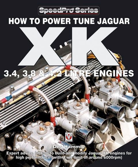 How To Power Tune Jaguar XK 3.4, 3.8 & 4.2 Litre Engines(Kobo/電子書)