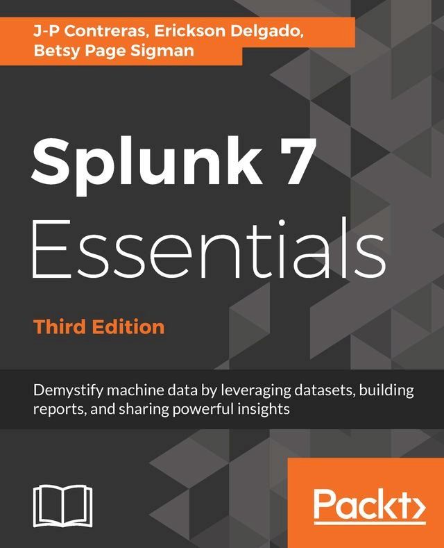  Splunk 7 Essentials - Third Edition(Kobo/電子書)