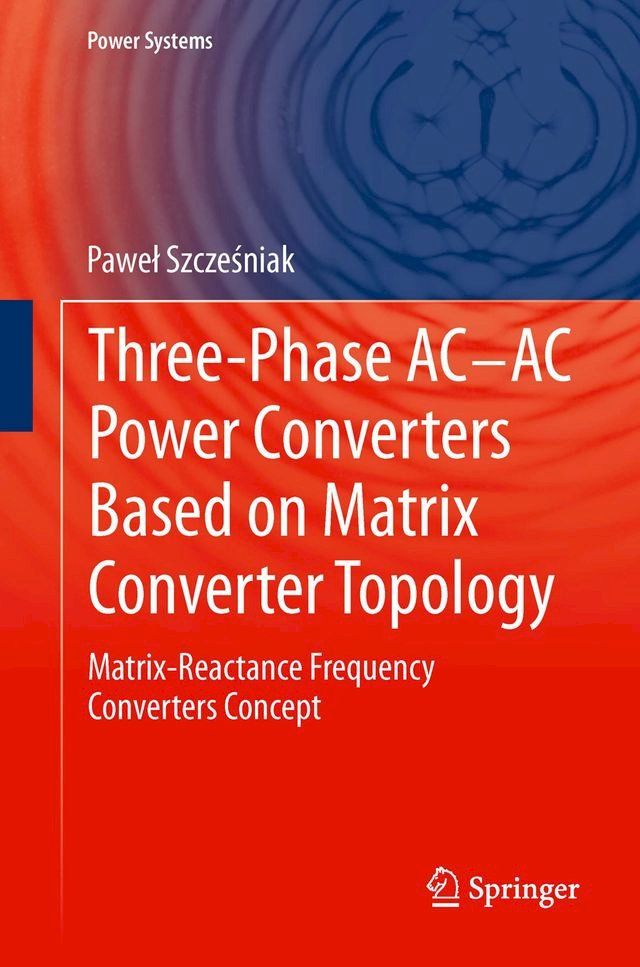  Three-phase AC-AC Power Converters Based on Matrix Converter Topology(Kobo/電子書)