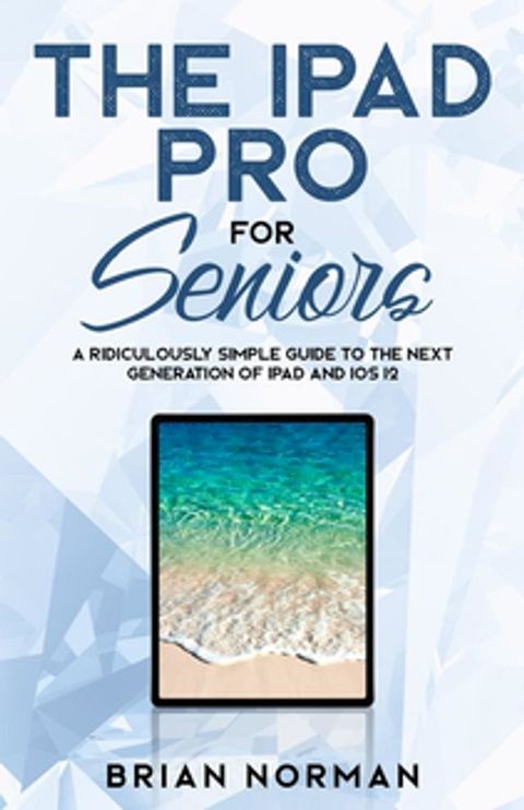 The iPad Pro for Seniors(Kobo/電子書)