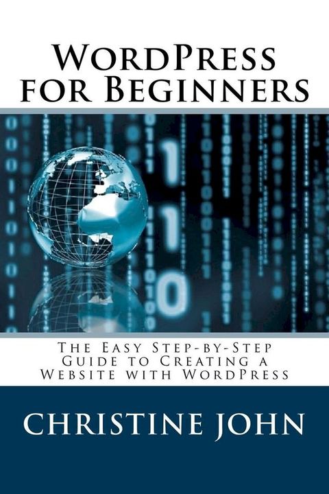 Wordpress for Beginners: The Easy Step-by-Step Guide to Creating a Website with WordPress(Kobo/電子書)