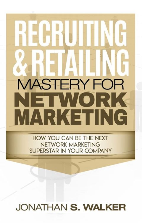 Recruiting & Retailing Mastery For Network Marketing(Kobo/電子書)