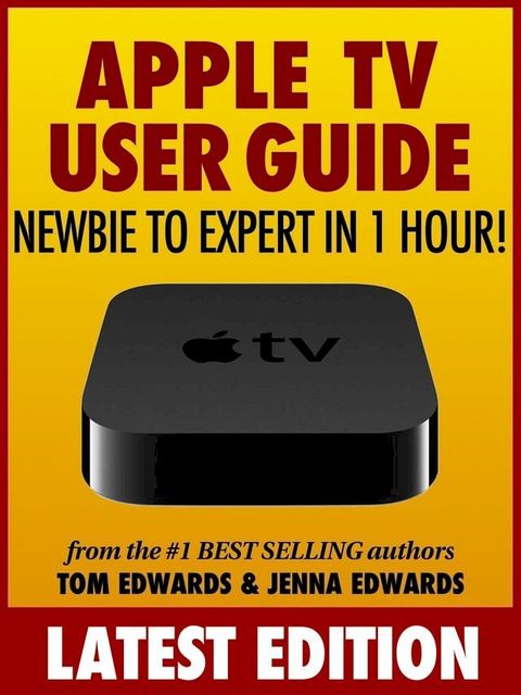 Apple TV User Guide: Newbie to Expert in 1 Hour!(Kobo/電子書)