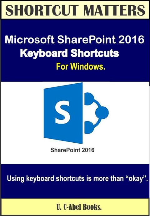 Microsoft SharePoint 2016 Keyboard Shortcuts For Windows(Kobo/電子書)