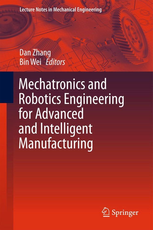  Mechatronics and Robotics Engineering for Advanced and Intelligent Manufacturing(Kobo/電子書)