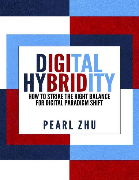 Digital Hybridity: How to Strike the Right Balance for Digital Paradigm Shift(Kobo/電子書)