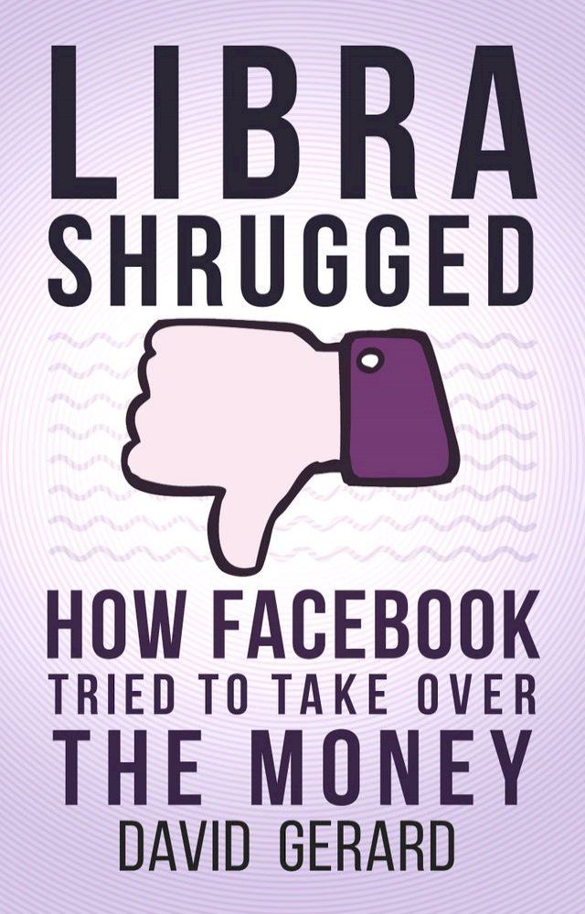  Libra Shrugged: How Facebook Tried to Take Over the Money(Kobo/電子書)