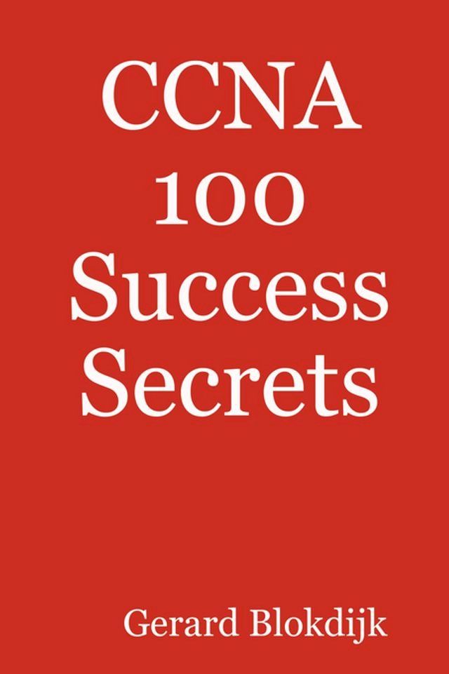  CCNA 100 Success Secrets(Kobo/電子書)