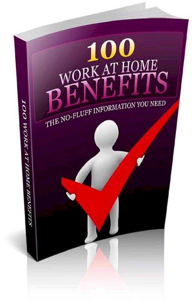  100 Work At Home Benefits(Kobo/電子書)