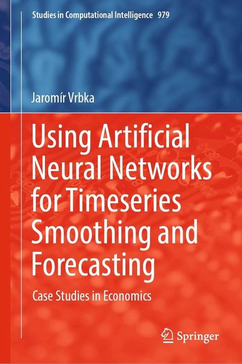 Using Artificial Neural Networks for Timeseries Smoothing and Forecasting(Kobo/電子書)