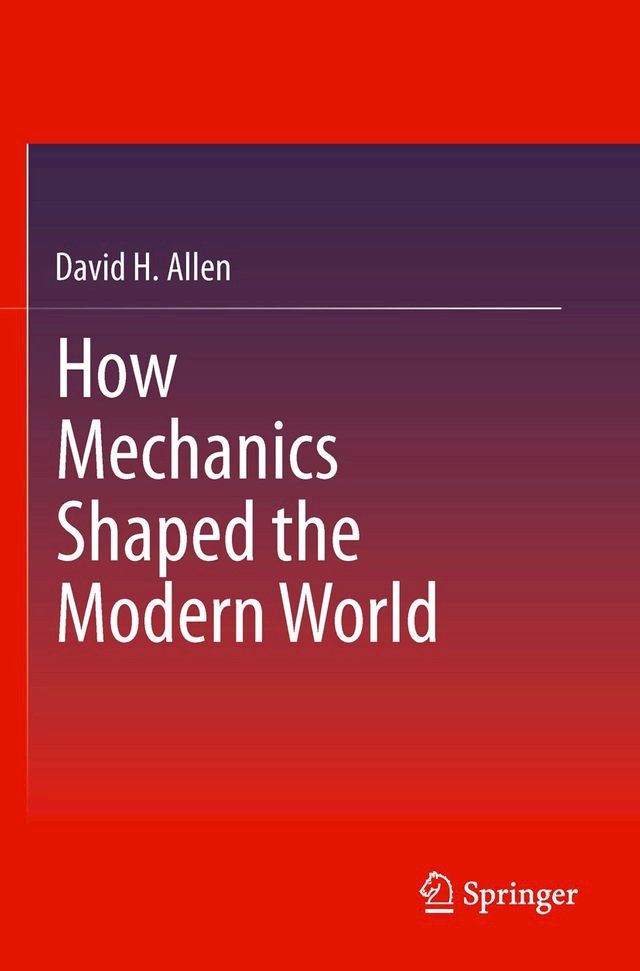  How Mechanics Shaped the Modern World(Kobo/電子書)