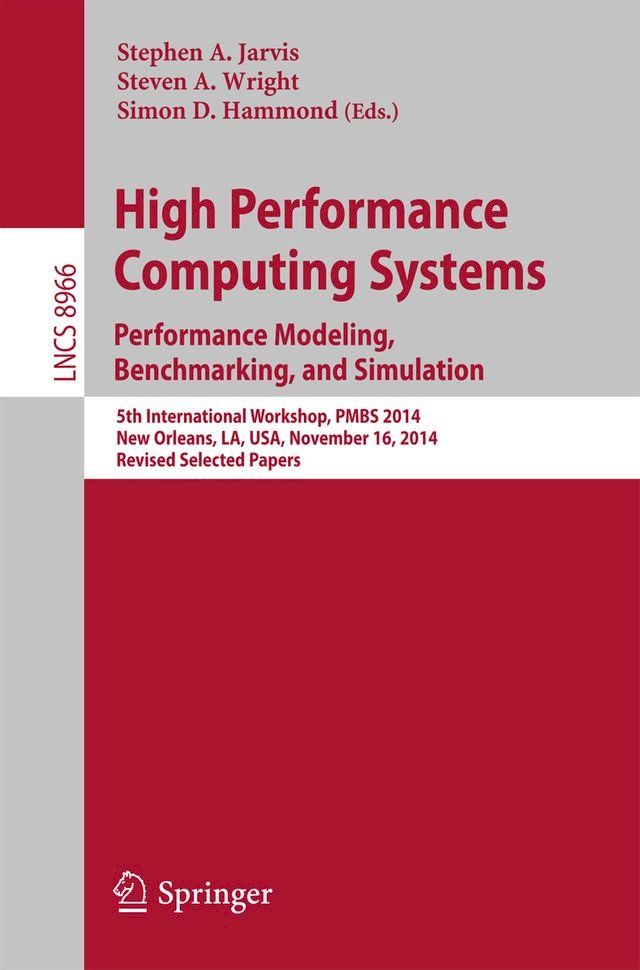  High Performance Computing Systems. Performance Modeling, Benchmarking, and Simulation(Kobo/電子書)