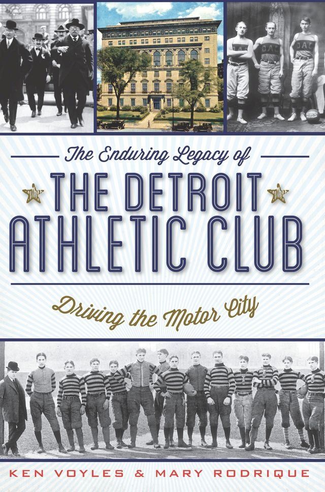  The Enduring Legacy of the Detroit Athletic Club: Driving the Motor City(Kobo/電子書)