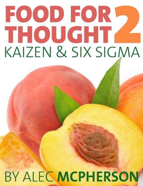 Food for Thought 2 : Kaizen & Six Sigma(Kobo/電子書)