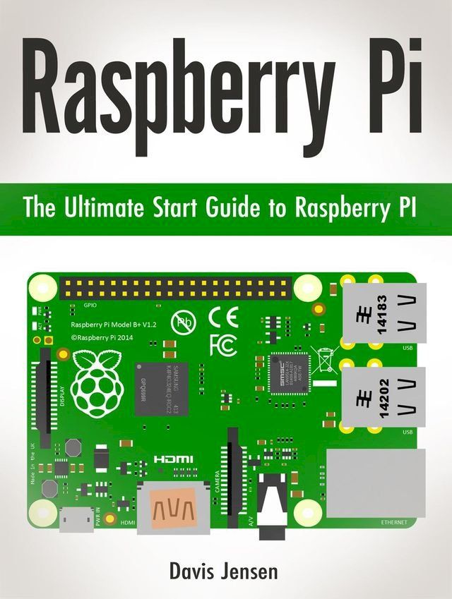  Raspberry Pi: The Ultimate Start Guide to Raspberry Pi(Kobo/電子書)