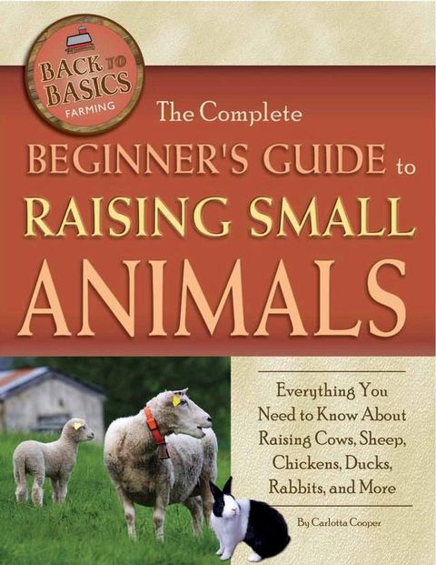 The Complete Beginner's Guide to Raising Small Animals(Kobo/電子書)