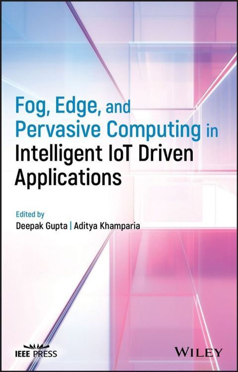 Fog, Edge, and Pervasive Computing in Intelligent IoT Driven Applications(Kobo/電子書)