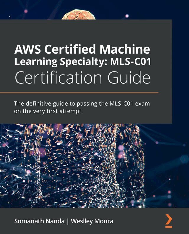  AWS Certified Machine Learning Specialty: MLS-C01 Certification Guide(Kobo/電子書)