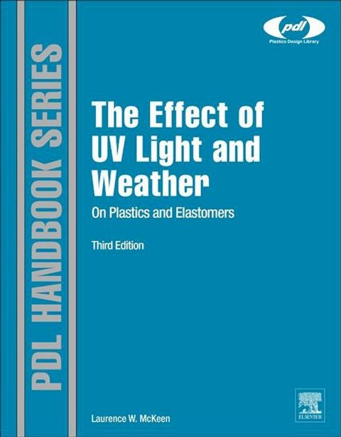 The Effect of UV Light and Weather on Plastics and Elastomers(Kobo/電子書)