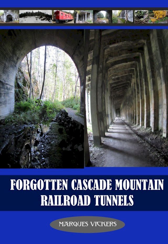  Forgotten Cascade Mountain Railroad Tunnels(Kobo/電子書)