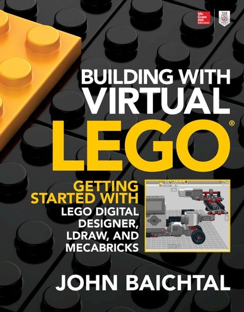 Building with Virtual LEGO: Getting Started with LEGO Digital Designer, LDraw, and Mecabricks(Kobo/電子書)