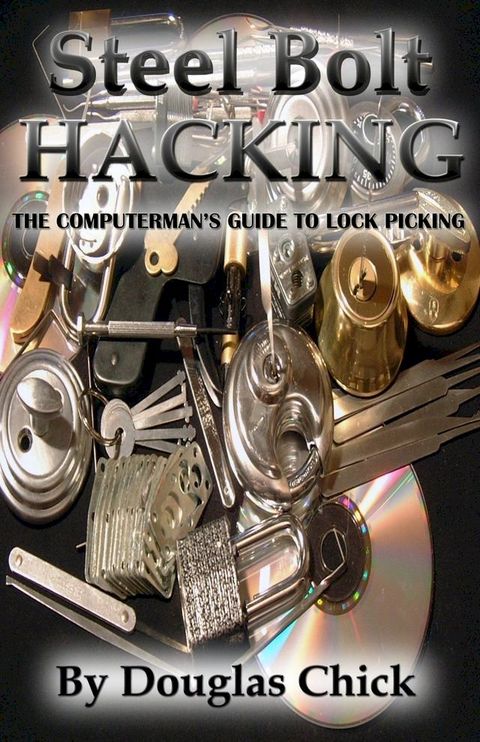 Steel Bolt Hacking: Lock Picking Sports Guide(Kobo/電子書)