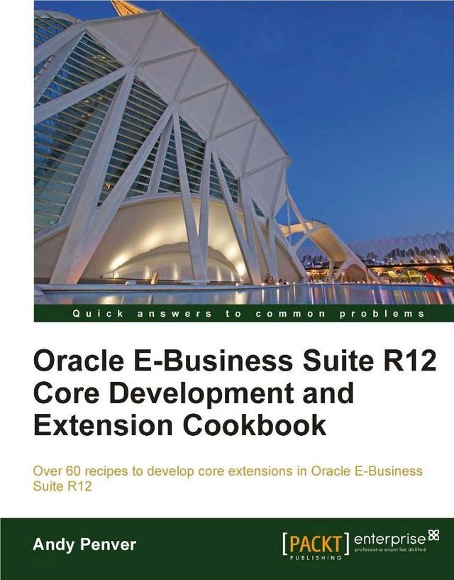  Oracle E-Business Suite R12 Core Development and Extension Cookbook(Kobo/電子書)