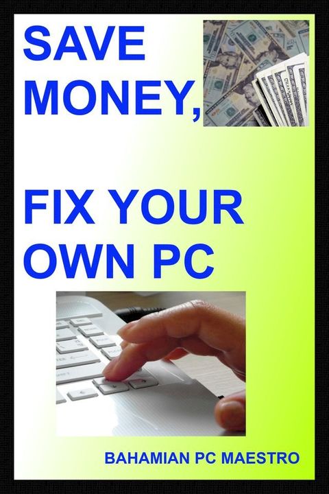 Save Money, Fix Your Own Pc(Kobo/電子書)