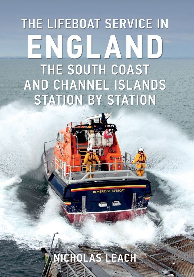  The Lifeboat Service in England: The South Coast and Channel Islands(Kobo/電子書)